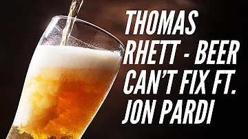 Thomas Rhett - Beer Can’t Fix ft. Jon Pardi | Beer Can't Fix Lyrics | Thomas Rhett Lyric Video