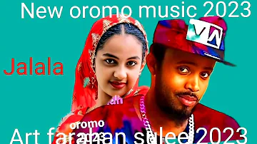 New farahan sulee oromo music Ethiopia new (video official) 2023