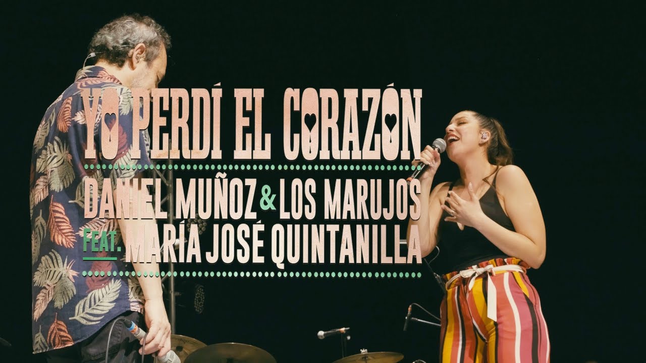 YO PERDÍ EL CORAZÓN - Daniel Muñoz y Los Marujos feat. María José Quintanilla