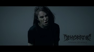 DEHYDRATED - Piranha or Whale [OFFICIAL VIDEO]