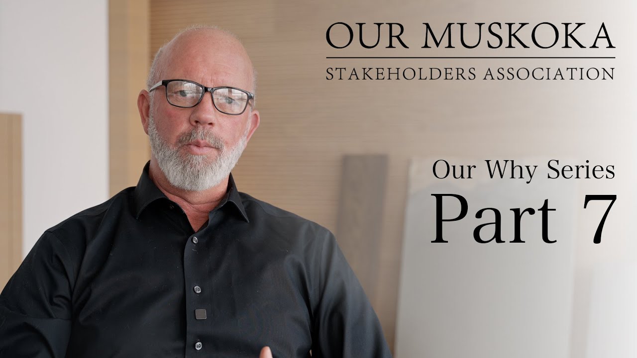 Township of Muskoka Lakes Official Plan Appeal and Landscape Design  | Our Why Series Part 7