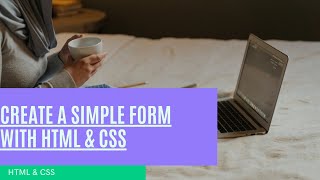 Create A Simple Form With Html Css Only..