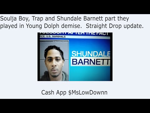 Soulja Boy, Trap and Shundale Barnett part they played in Young Dolph demise.  Straight Drop update.