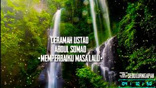 Ceramah ustadz Abdul Somad tentang 'memperbaiki masa lalu'😊