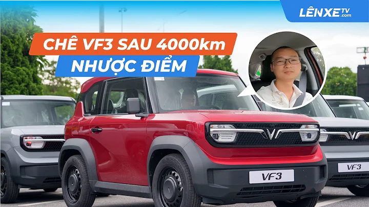 CHÊ VF3 thẳng tay, nhiều nhược điểm VF3 sau 4000km