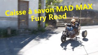 Encore une caisse à savon ! / Again a new Pushcar ! (MAD MAX Fury Road)