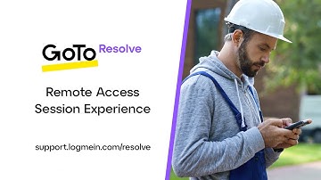 GoTo Resolve - Remote Access Session Experience