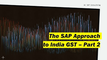 The SAP Approach for India GST - Part 2 | AC SAP Consulting