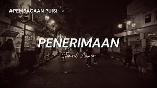 PENERIMAAN - Puisi Chairil Anwar | Pembacaan Puisi
