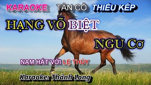 KARAOKE: HẠNG VÕ biệt NGU CƠ (THIẾU KÉP). Nam hát karaoke cùng NSND Lệ Thủy