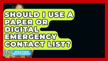Should I Use A Paper Or Digital Emergency Contact List? - Weather Watchdog