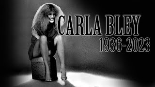 CARLA BLEY 1936-2023 RIP