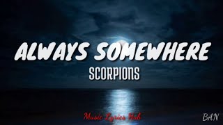 ALWAYS SOMEWHERE - SCORPIONS (Lyrics)🎵🎶 @musiclyricshub1220