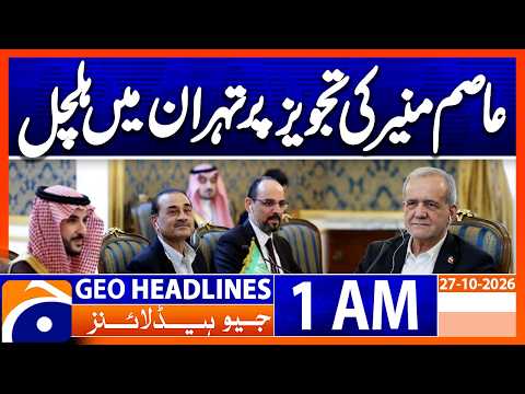 Asim Munir’s Proposal Sparks a Stir in Tehran! | 1 AM GEO News Headlines | 27 Oct 2026