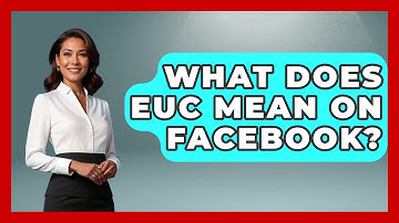 What Does EUC Mean on Facebook? - Everyday-Networking