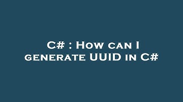 C# : How can I generate UUID in C#