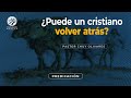 Chuy Olivares - ¿Puede un cristiano volver atrás?