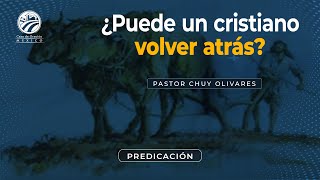 Chuy Olivares  ¿Puede un cristiano volver atrás?