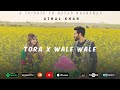 Tora x wale wale  athal khan  new pashto song 2022 