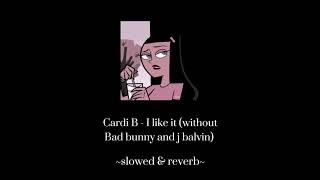 Cardi B - I like it (without bad bunny and j balvin) s l o w e & r e v e r b Resimi
