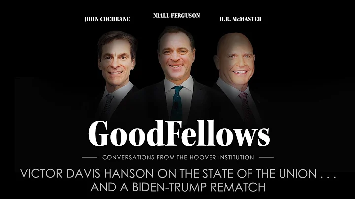 Victor Davis Hanson On The State of the Union . . . and a Biden-Trump Rematch | GoodFellows