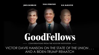 Victor Davis Hanson On The State of the Union . . . and a BidenTrump Rematch | GoodFellows