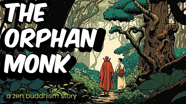The Orphan Monk - a beautiful Zen Buddhism Story - DayDayNews