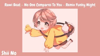 Rawi Beat - No One Compares To You - Remix Funky Night - Tiktok - Music Tiktok 2021