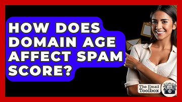 How Does Domain Age Affect Spam Score? - TheEmailToolbox.com
