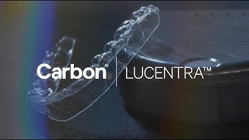 Lucentra™ by Carbon: Ultra Clear Aligners Powered by 3D Printing