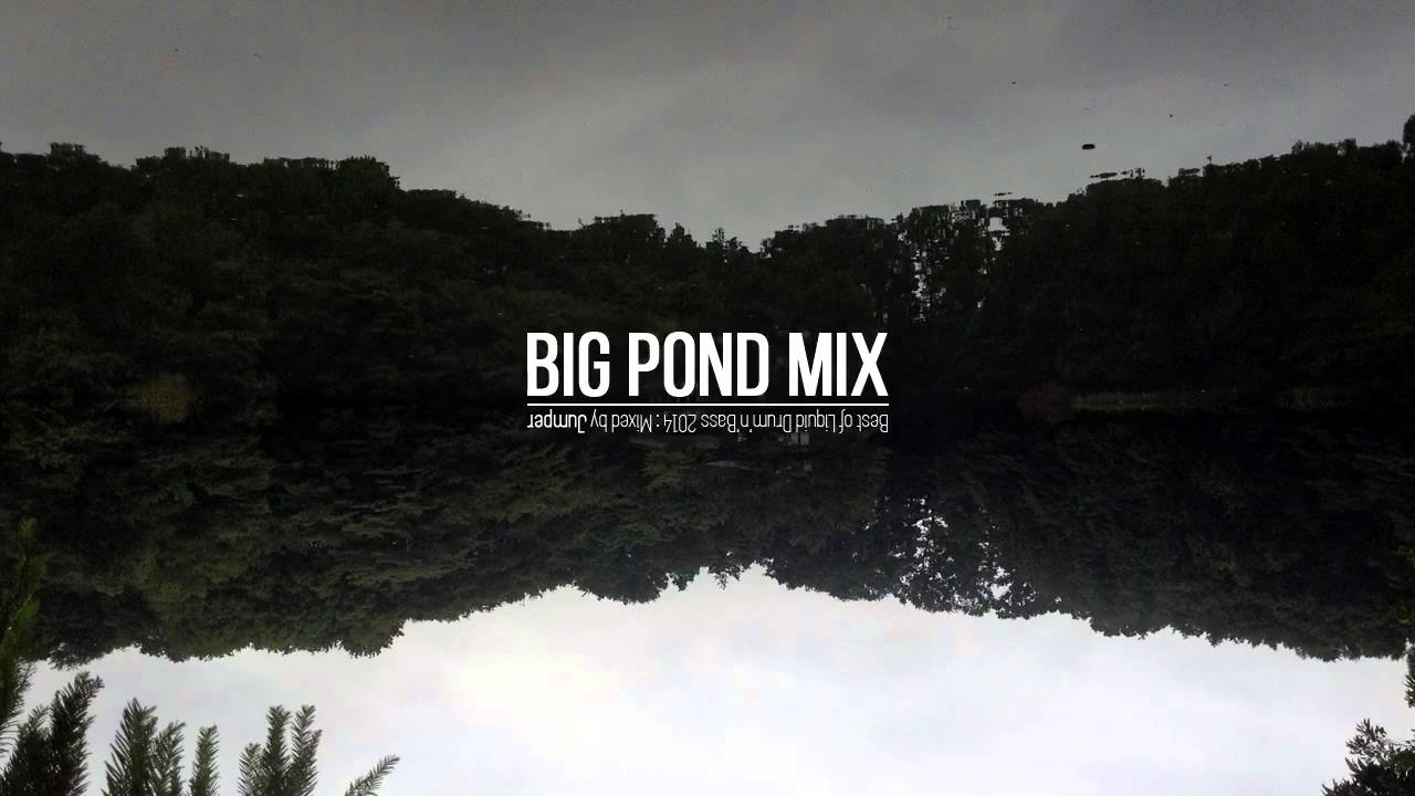 Watch Big Pond Mix (Liquid Drum'n'Bass) on YouTube