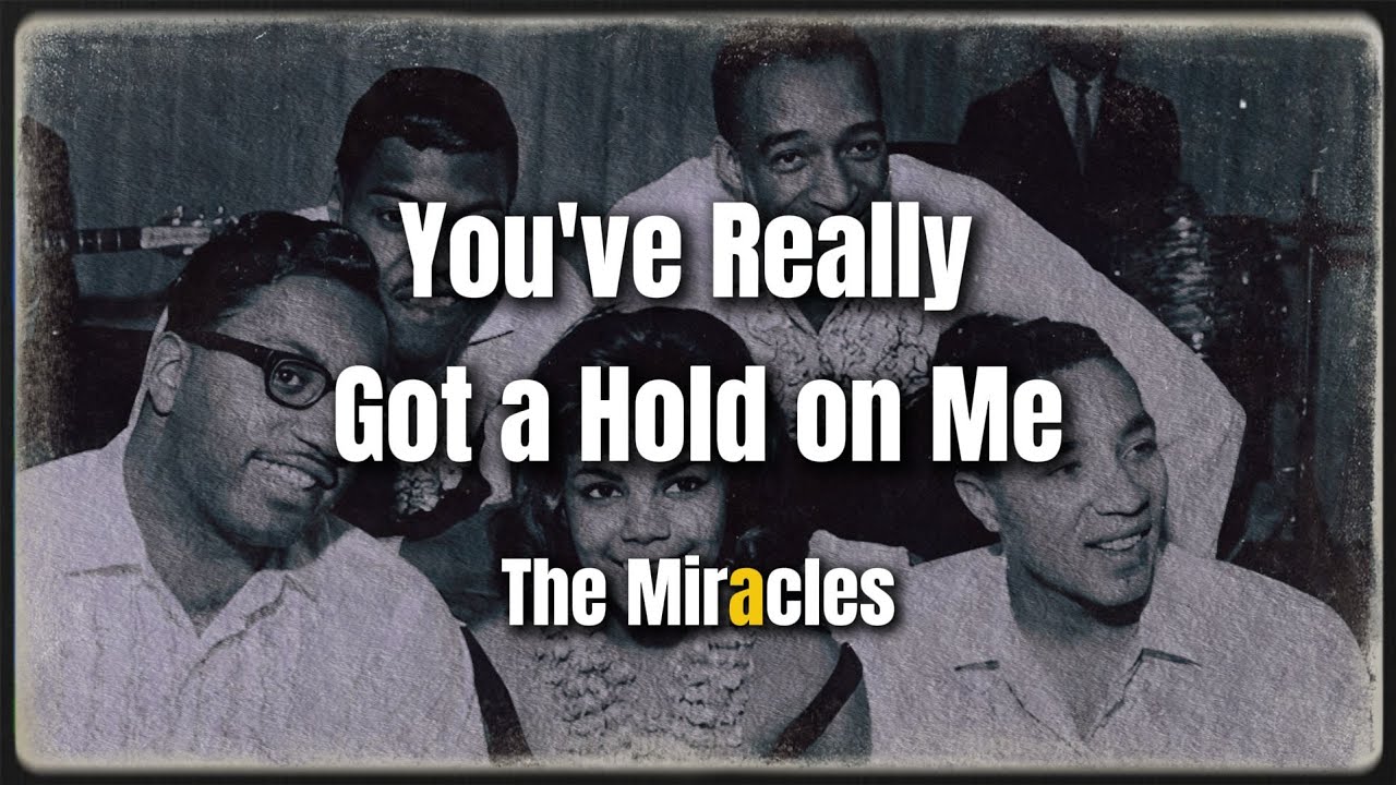 You've Really Got a Hold on Me | The Miracles | Lyrics | Music You've Really Got a Hold on Me | The Miracles | Lyrics | Music