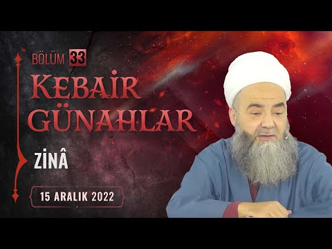 Kebâir Günahlar 33. Bölüm (Dördüncü En Büyük Günah: Zinâ 8) 15 Aralık 2022