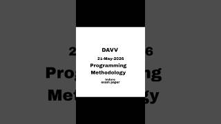 PYQ 2026 DAVV for juniors to practice PROGRAMING METHODOLOGY METHODOLOGIES 21/MAY/26