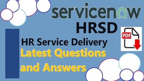 Part#9:ServiceNow HRSD-ServiceNow HR Service Delivery - Practice Questions & Answers