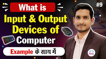 What is Input and Output Devices of Computer
