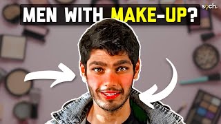 Can Indian Men Wear Make-Up Like in Korea? | BTS | Mohak Mangal