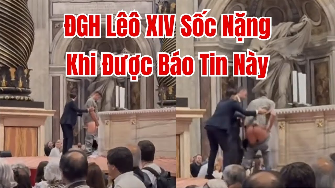 Đức Giáo Hoàng Lêô XIV Sốc Nặng Khi Nghe Tin 1 Thanh Niên Xúc Phạm Nơi Thánh Thiêng Nhất Tại Vatican