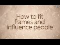 How to fit frames and influence people