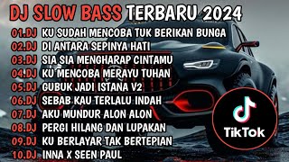 DJ SLOW BASS TERBARU 2024🎵DJ KU MENCOBA TUK BERIKAN BUNGA🎵DJ DI ANTARA SEPINYA HATI🎵 FULL ALBUM