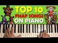 TOP 10 FIVE NIGHTS AT FREDDY'S SONGS ON PIANO