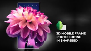 Download 3d Mobile Frame Photo Editing In Snapseed Youtube
