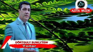 Dörtguly Suwlyýew - Ýollar | Turkmen Klip 2020