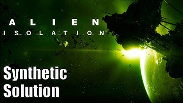Alien Isolation - Mission 12 - Synthetic Solution - 100% Collectibles