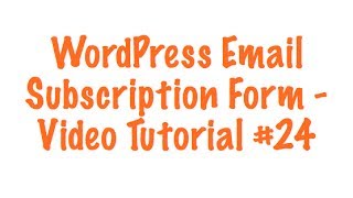 WordPress Email Subscription Form - Video Tutorial