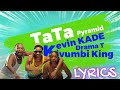 Kevin Kade x Drama T   Pyramid  (TaTa)  X Kivumbi King (Lyrics Video)