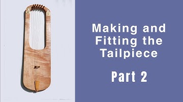 Anglo Saxon Lyre:   Making and fitting the tailpiece, Part 2