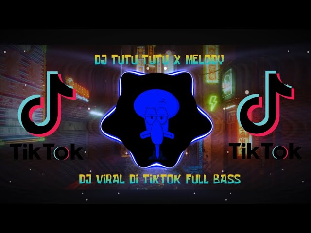 DJ TUTU TUTU X MELODY SLOW VIRAL TIKTOK OLD class=