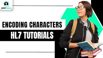 Encoding Characters | HL7 Tutorials Online | HL7 Training for Beginners | Learn HL7 | HL7 | Upptalk