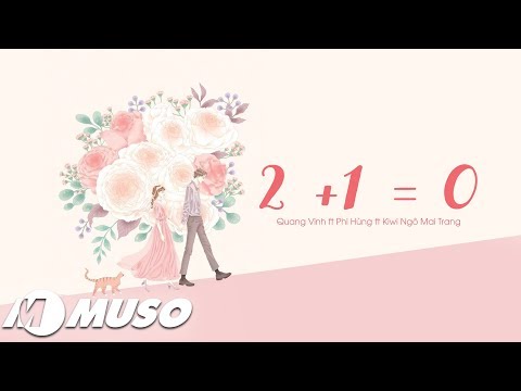2+1=0 - Quang Vinh, Phi Hùng, Kiwi Ngô Mai Trang | MV Lyrics HD